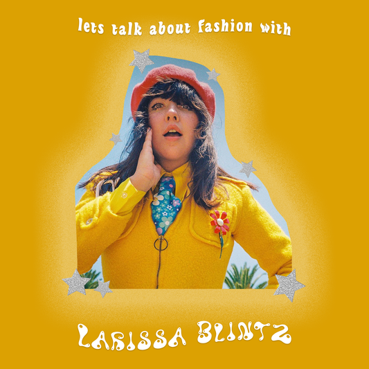 Let's talk about fashion with... Larissa Blintz!